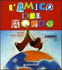L' amico del mondo - Lia Levi - Libro Giunti Kids 2007, Piccole emozioni | Libraccio.it
