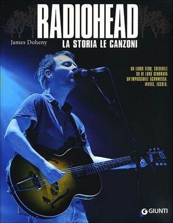 Radiohead. La storia, le canzoni - James Doheny - Libro Giunti Editore 2012, Bizarre | Libraccio.it