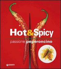 Hot & spicy. Passione peperoncino. Ediz. illustrata - Rosalba Gioffrè - Libro Giunti Editore 2007, Nuova cucina | Libraccio.it