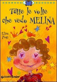 Tutte le volte che vedo Melina. Ediz. illustrata - Elisa Prati - Libro Giunti Junior 2007, Leggo io | Libraccio.it
