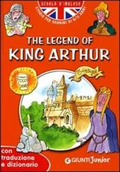 The legend of King Arthur. Con traduzione e dizionario. Ediz. illustrata