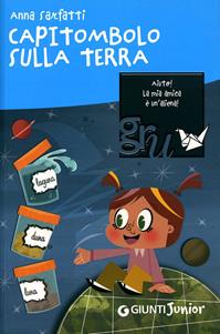 Capitombolo sulla terra - Anna Sarfatti - Libro Giunti Editore 2007, Gru. Giunti ragazzi universale. Under 8 | Libraccio.it