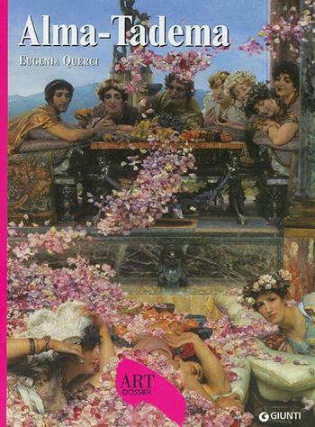 Alma-Tadema. Ediz. illustrata - Eugenia Querci - Libro Giunti Editore 2008, Dossier d'art | Libraccio.it