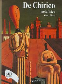 De Chirico metafisico. Ediz. illustrata - Gioia Mori - Libro Giunti Editore 2008, Dossier d'art | Libraccio.it
