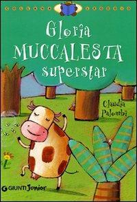 Gloria muccalesta superstar. Ediz. illustrata - Claudia Palombi - Libro Giunti Junior 2007, Leggo io | Libraccio.it