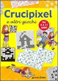 Crucipixel e altri giochi - Giorgio Di Vita - Libro Giunti Junior 2007, Enigmistica e tempo libero | Libraccio.it