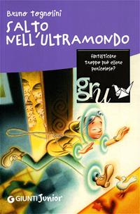 Salto nell'ultramondo - Bruno Tognolini - Libro Giunti Editore 2007, Gru. Giunti ragazzi universale. Under 12 | Libraccio.it