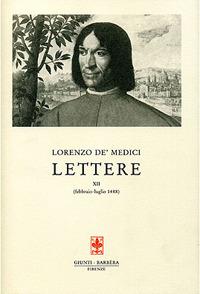 Lettere. Vol. 12: febbraio-luglio 1488 - Lorenzo de'Medici - Libro Giunti Editore 2008, Carteggio di Lorenzo il Magnifico | Libraccio.it