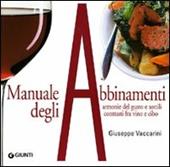 Manuale degli abbinamenti. Armonie del gusto e sottili contrasti fra vino e cibo. Ediz. illustrata