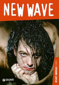 New wave. Ediz. illustrata - Simone Arcagni, Riccardo Bertoncelli, Federico Guglielmi - Libro Giunti Editore 2007, Atlanti musicali Giunti | Libraccio.it