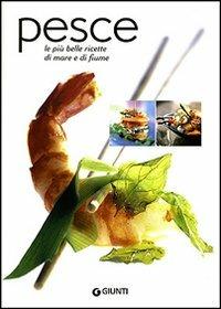 Pesce. Le più belle ricette di mare e di fiume. Ediz. illustrata  - Libro Giunti Editore 2007, Best Seller cucina | Libraccio.it