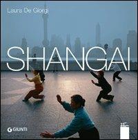 Metropoli globali. Shangai - Laura De Giorgi - Libro Giunti Editore 2009, XXI secolo | Libraccio.it