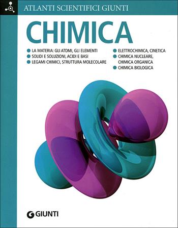 La chimica  - Libro Giunti Editore 2008, Atlanti scientifici | Libraccio.it