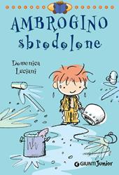 Ambrogino sbrodolone. Ediz. illustrata
