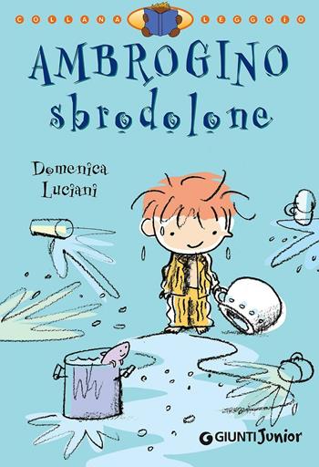 Ambrogino sbrodolone. Ediz. illustrata - Domenica Luciani, Roberto Luciani - Libro Giunti Junior 2008, Leggo io | Libraccio.it