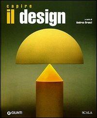 Capire il design  - Libro Giunti Editore 2007 | Libraccio.it