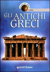 Gli antichi greci. Ediz. illustrata - Andrea Bachini - Libro Giunti Junior 2008, Atlanti del sapere junior | Libraccio.it