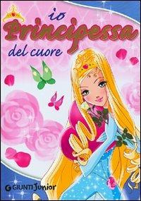 La principessa del cuore. Ediz. illustrata - Veronica Pellegrini - Libro Giunti Junior 2007, Manuali ragazzi. Junior | Libraccio.it