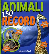 Animali. 150 record. Ediz. illustrata - Giulia Bartalozzi - Libro Giunti Kids 2007 | Libraccio.it