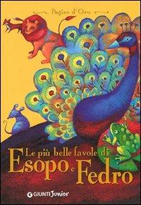 Le più belle fiabe di Esopo e Fedro. Ediz. illustrata  - Libro Giunti Junior 2007, Pagine d'oro | Libraccio.it