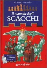 Il manuale degli scacchi. Ediz. illustrata - William T. McLeod, Ronald Mongredien - Libro Giunti Junior 2007, Manuali ragazzi. Junior | Libraccio.it