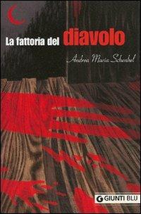 La fattoria del diavolo - Andrea Maria Schenkel - Libro Giunti Editore 2008, Giunti Blu | Libraccio.it