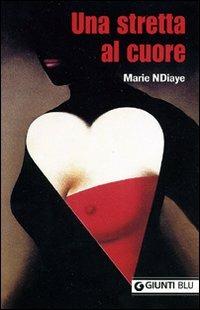 Una stretta al cuore - Marie Ndiaye - Libro Giunti Editore 2009, Giunti Blu | Libraccio.it