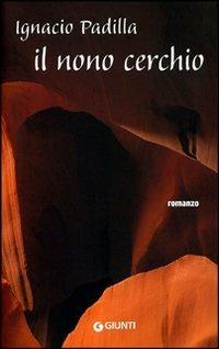 Il nono cerchio - Ignacio Padilla - Libro Giunti Editore 2009, Narrativa | Libraccio.it