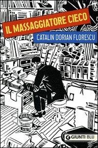 Il massaggiatore cieco - Catalin D. Florescu - Libro Giunti Editore 2008, Giunti Blu | Libraccio.it