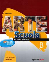 Arte scuola. Volume B: La storia dell'arte-Le parole dell'arte.