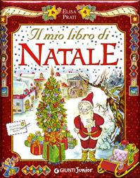 Il mio libro di Natale - Elisa Prati - Libro Giunti Junior 2007, Libri di natale | Libraccio.it