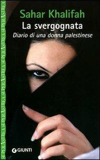 La svergognata. Diario di una donna palestinese - Sahar Khalifa - Libro Giunti Editore 2008, Superastrea | Libraccio.it