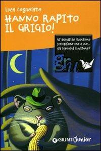 Hanno rapito il Grigio! - Luca Cognolato - Libro Giunti Junior 2008 | Libraccio.it