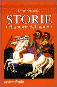 Storie della storia del mondo. Ediz. illustrata - Laura Orvieto - Libro Giunti Junior 2008, Indimenticabili pocket | Libraccio.it