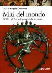 Miti del mondo. Gli dei e gli eroi delle grandi civiltà del passato