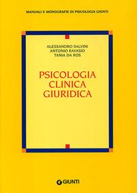 Psicologia clinica giuridica - Alessandro Salvini, Antonio Ravasio, Tania Da Ros - Libro Giunti Editore 2008, Manuali e monografie di psicologia Giunti | Libraccio.it