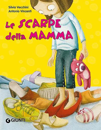 Le scarpe della mamma - Silvia Vecchini, Antonio Vincenti - Libro Giunti Kids 2008, Bollicine | Libraccio.it