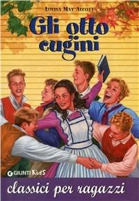 Gli otto cugini - Louisa May Alcott - Libro Giunti Kids 2008, Classici per ragazzi | Libraccio.it