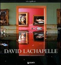 David Lachapelle. Ediz. italiana e inglese  - Libro Giunti Editore 2007 | Libraccio.it