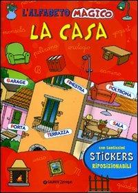 L'alfabeto magico. La casa. Con stickers. Ediz. illustrata  - Libro Giunti Junior 2008, 0/6 Coloro e imparo | Libraccio.it