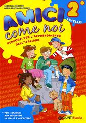 Amici come noi. Percorsi per l'apprendimento dell'italiano. 2° livello. Con CD Audio