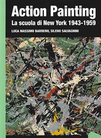 Action painting. La scuola di New York 1943-1959. Ediz. illustrata - Luca Massimo Barbero, Sileno Salvagnini - Libro Giunti Editore 2009, Dossier d'art | Libraccio.it