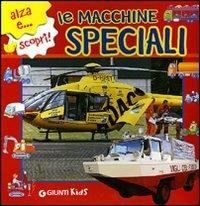 Le macchine speciali. Ediz. illustrata - Gianna Porciatti - Libro Giunti Kids 2008, Alza e scopri | Libraccio.it