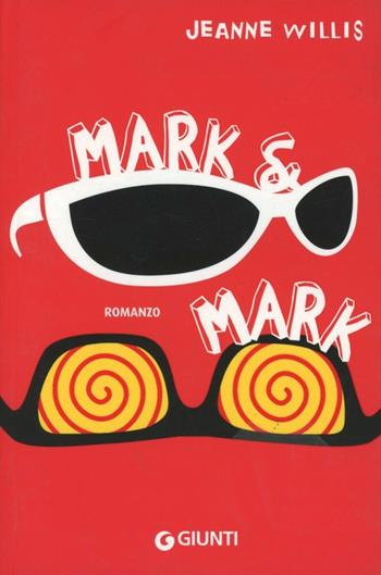 Mark & Mark - Jeanne Willis - Libro Giunti Junior 2008, Graffi. 12 anni | Libraccio.it