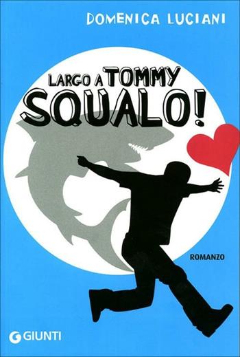Largo a Tommy Squalo! Ediz. illustrata - Domenica Luciani - Libro Giunti Junior 2008, Graffi. 12 anni | Libraccio.it
