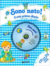 Sono nato! Il mio primo diario. Ediz. illustrata. Con CD Audio