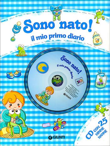 Sono nato! Il mio primo diario. Ediz. illustrata. Con CD Audio - Sara Reggiani - Libro Giunti Kids 2008, È nato un bambino | Libraccio.it