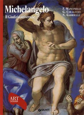 Michelangelo. Il Giudizio universale. Con fascicolo in inglese. Ediz. illustrata - Fabrizio Mancinelli, Gianluigi Colalucci, Nazzareno Gabrielli - Libro Giunti Editore 1998, Dossier d'art | Libraccio.it