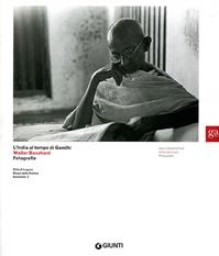 L'India al tempo di Gandhi. Walter Bosshard Fotografie. Ediz. italiana e inglese  - Libro Giunti GAMM 2007, Cataloghi mostre | Libraccio.it