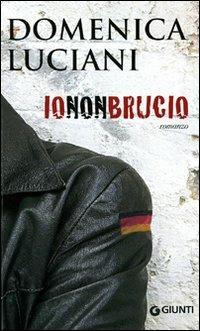 Io non brucio - Domenica Luciani - Libro Giunti Editore 2008, Extra | Libraccio.it